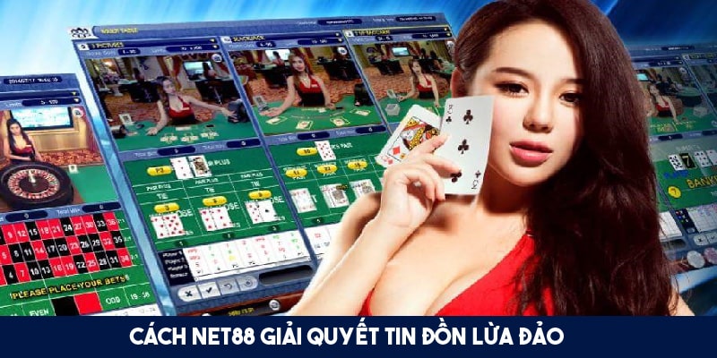 Cách giải quyết tin đồn Net88 lừa đảo từ nhà cái