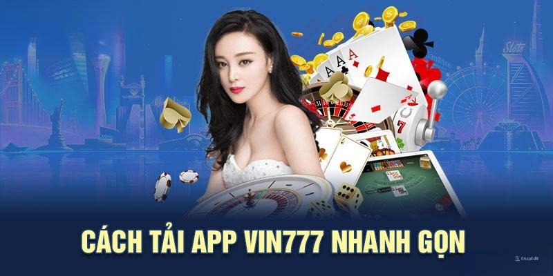 Hướng dẫn cách Vin777 tải app cực đơn giản cho tân binh