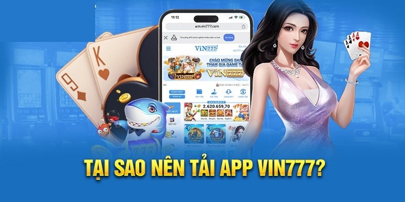 Ưu điểm vượt trội khi Vin777 tải app