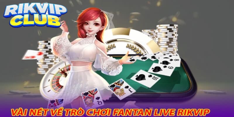 Tính năng hoạt động của game Fantan Live Rikvip