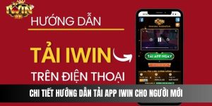 Chi tiết hướng dẫn tải app IWIN cho người mới