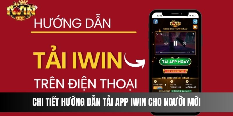 Chi tiết hướng dẫn tải app IWIN cho người mới