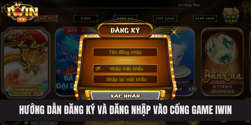 Hướng dẫn đăng ký và đăng nhập vào cổng game IWIN